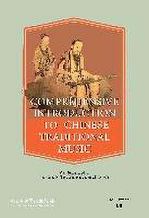 Comprehensive Introduction to Chinese Traditional Music de Yuan Jingfang