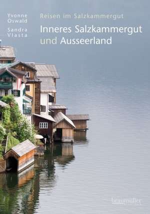 Inneres Salzkammergut und Ausseerland de Yvonne Oswald