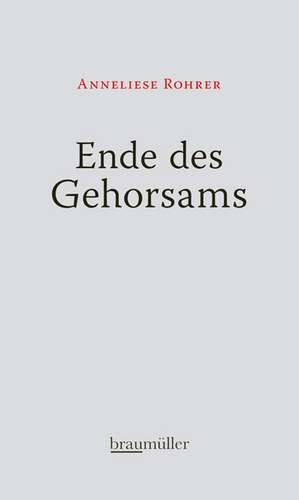 Ende des Gehorsams de Anneliese Rohrer