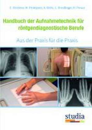 Handbuch der Aufnahmetechnik für röntgendiagnostische Berufe de Elisabeth Strickner