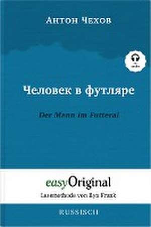 Tschelowek w futljare / Der Mann im Futteral (Buch + Audio-CD) - Lesemethode von Ilya Frank - Zweisprachige Ausgabe Russisch-Deutsch de Anton Pawlowitsch Tschechow