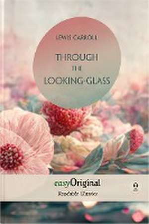 Through the Looking-Glass (with audio-online) - Readable Classics - Unabridged english edition with improved readability de Lewis Carroll