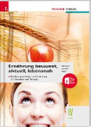 Ernährung - bewusst, aktuell, lebensnah IV de Anita Reischl