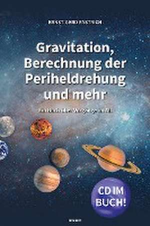 Gravitation, Berechnung der Periheldrehung und mehr de Ernst-Gerd Fastrich