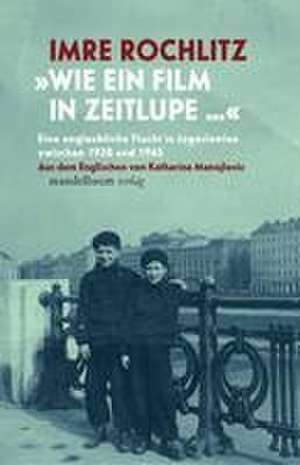 Wie ein Film in Zeitlupe de Imre Rochlitz