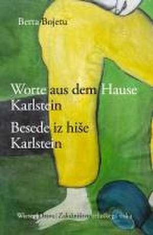 Worte aus dem Hause Karlstein Jankobi / Besede iz hise Karlstein Jankobi de Berta Bojetu