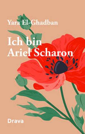 Ich bin Ariel Scharon de Yara El-Ghadban
