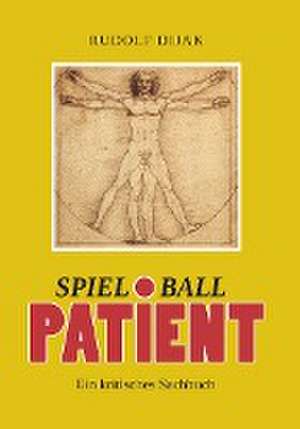 Spielball Patient de Rudolf Dijak