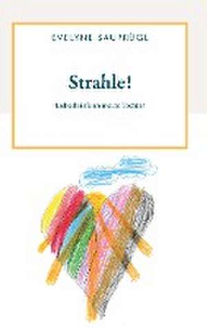 Strahle! de Evelyne Sauprügl