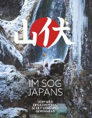 Im Sog Japans - Vom Weg des Kämpfens, Scheiterns und Gewinnens de Christian Grübl