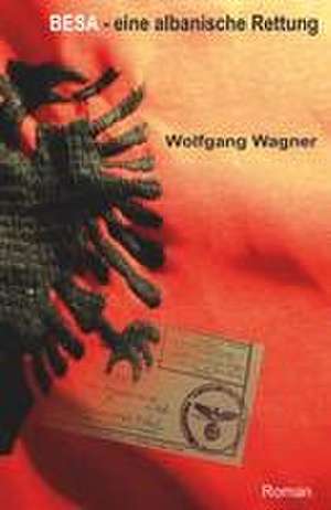 Besa - eine albanische Rettung de Wolfgang Wagner