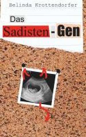 Das Sadisten-Gen de Belinda Krottendorfer