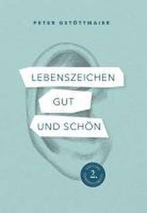 Lebenszeichen gut und schön de Peter Gstöttmaier