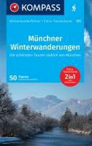 KOMPASS Wanderführer Münchner Winterwanderungen, 50 Touren mit Extra-Tourenkarte de Siegfried Garnweidner