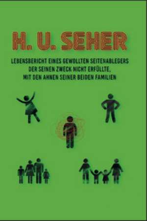 Lebensbericht eines gewollten Seitenablegers de H. U. Seher