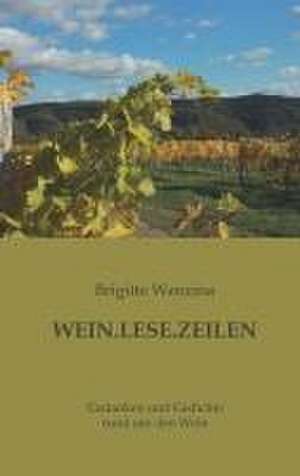 WEIN.LESE.ZEILEN de Brigitte Wenzina