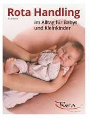 Rota Handling im Alltag für Babys und Kleinkinder de Michaela Roth