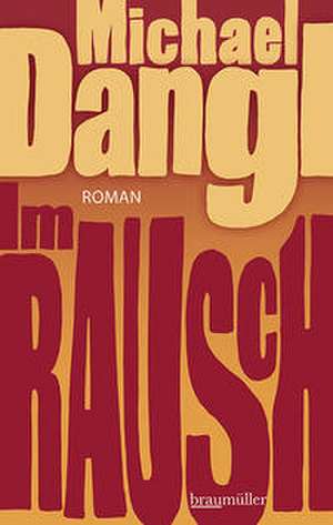 Im Rausch de Michael Dangl