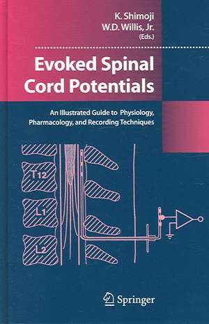 Evoked Spinal Cord Potentials: An illustrated Guide to Physiology, Pharmocology, and Recording Techniques de Koki Shimoji