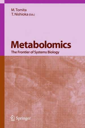 Metabolomics: The Frontier of Systems Biology de M. Tomita