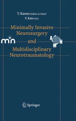 Minimally Invasive Neurosurgery and Neurotraumatology de Tetsu Kanno