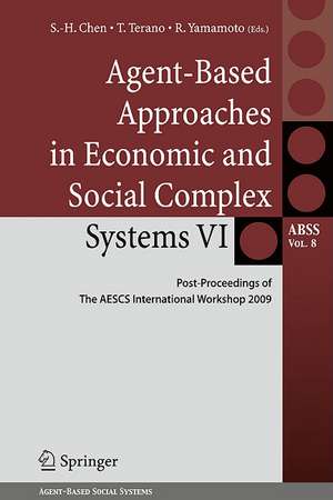 Agent-Based Approaches in Economic and Social Complex Systems VI: Post-Proceedings of The AESCS International Workshop 2009 de Shu-Heng Chen