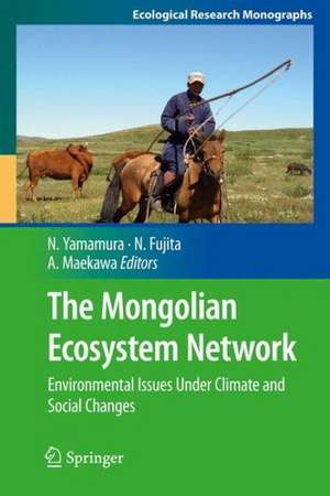 The Mongolian Ecosystem Network: Environmental Issues Under Climate and Social Changes de Norio Yamamura