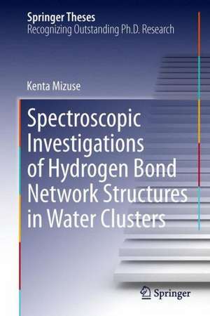 Spectroscopic Investigations of Hydrogen Bond Network Structures in Water Clusters de Kenta Mizuse