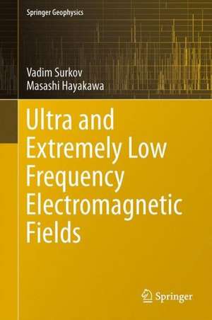 Ultra and Extremely Low Frequency Electromagnetic Fields de Vadim Surkov