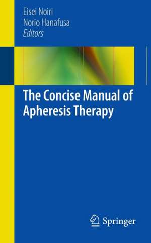 The Concise Manual of Apheresis Therapy de Eisei Noiri