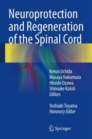 Neuroprotection and Regeneration of the Spinal Cord de Kenzo Uchida