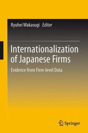 Internationalization of Japanese Firms: Evidence from Firm-level Data de Ryuhei Wakasugi