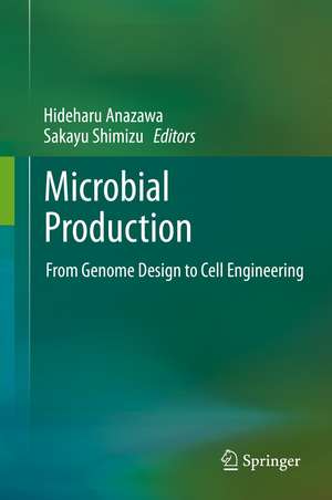 Microbial Production: From Genome Design to Cell Engineering de Hideharu Anazawa