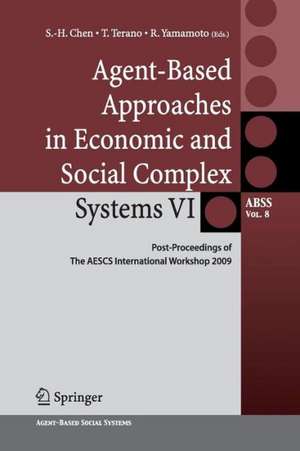 Agent-Based Approaches in Economic and Social Complex Systems VI: Post-Proceedings of The AESCS International Workshop 2009 de Shu-Heng Chen