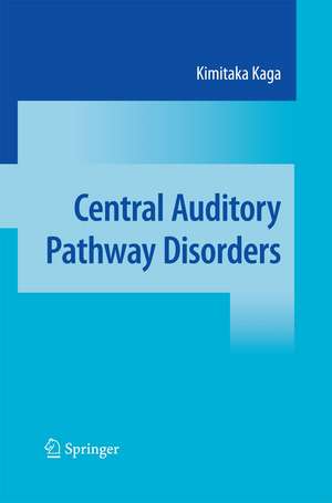 Central Auditory Pathway Disorders de Kimitaka Kaga