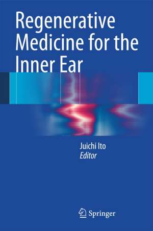 Regenerative Medicine for the Inner Ear de Juichi Ito