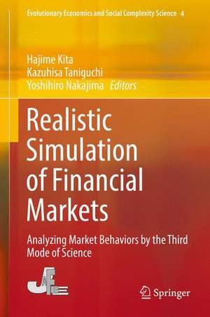 Realistic Simulation of Financial Markets: Analyzing Market Behaviors by the Third Mode of Science de Hajime Kita