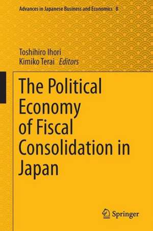 The Political Economy of Fiscal Consolidation in Japan de Toshihiro Ihori