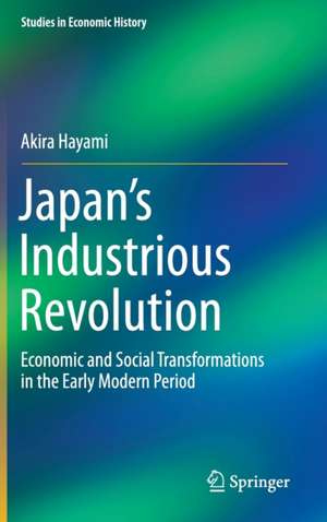 Japan’s Industrious Revolution: Economic and Social Transformations in the Early Modern Period de Akira Hayami