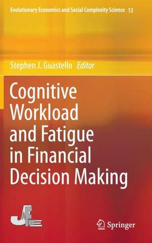 Cognitive Workload and Fatigue in Financial Decision Making de Stephen J. Guastello