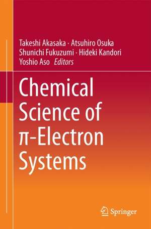 Chemical Science of π-Electron Systems de Takeshi Akasaka