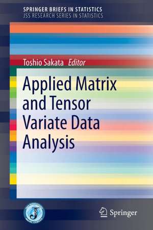 Applied Matrix and Tensor Variate Data Analysis de Toshio Sakata