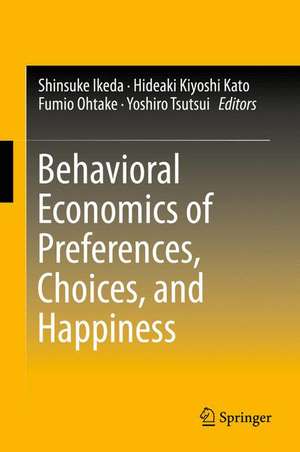 Behavioral Economics of Preferences, Choices, and Happiness de Shinsuke Ikeda