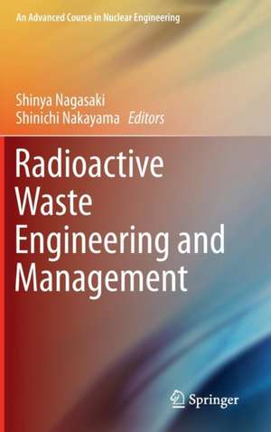 Radioactive Waste Engineering and Management de Shinya Nagasaki