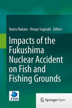 Impacts of the Fukushima Nuclear Accident on Fish and Fishing Grounds de Kaoru Nakata