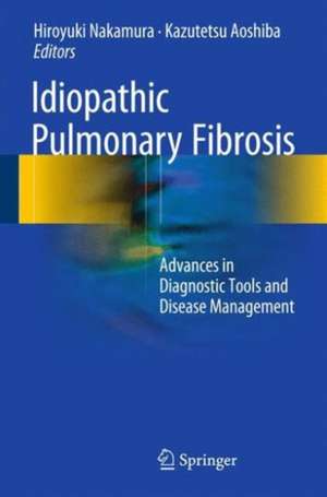 Idiopathic Pulmonary Fibrosis: Advances in Diagnostic Tools and Disease Management de Hiroyuki Nakamura