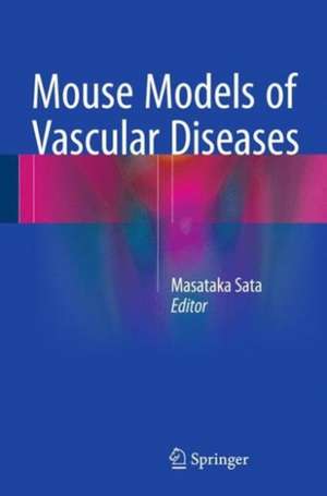 Mouse Models of Vascular Diseases de Masataka Sata