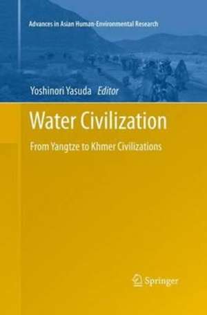 Water Civilization: From Yangtze to Khmer Civilizations de Yoshinori Yasuda