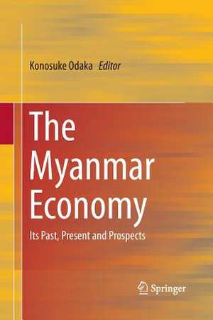 The Myanmar Economy: Its Past, Present and Prospects de Konosuke Odaka