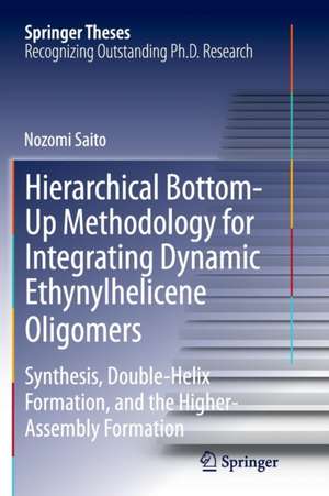 Hierarchical Bottom-Up Methodology for Integrating Dynamic Ethynylhelicene Oligomers: Synthesis, Double Helix Formation, and the Higher Assembly Formation de Nozomi Saito